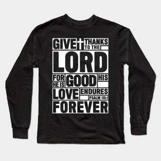 Psalm 118:1 Give thanks to the LORD Long Sleeve T-Shirt